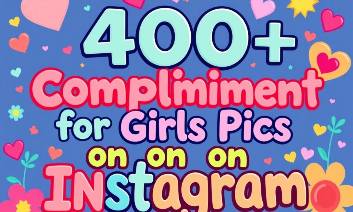 400+ Compliments for Girls Pics on Instagram