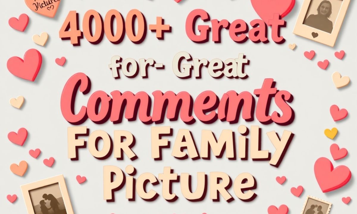 400+ Great Comments for Family Pictures