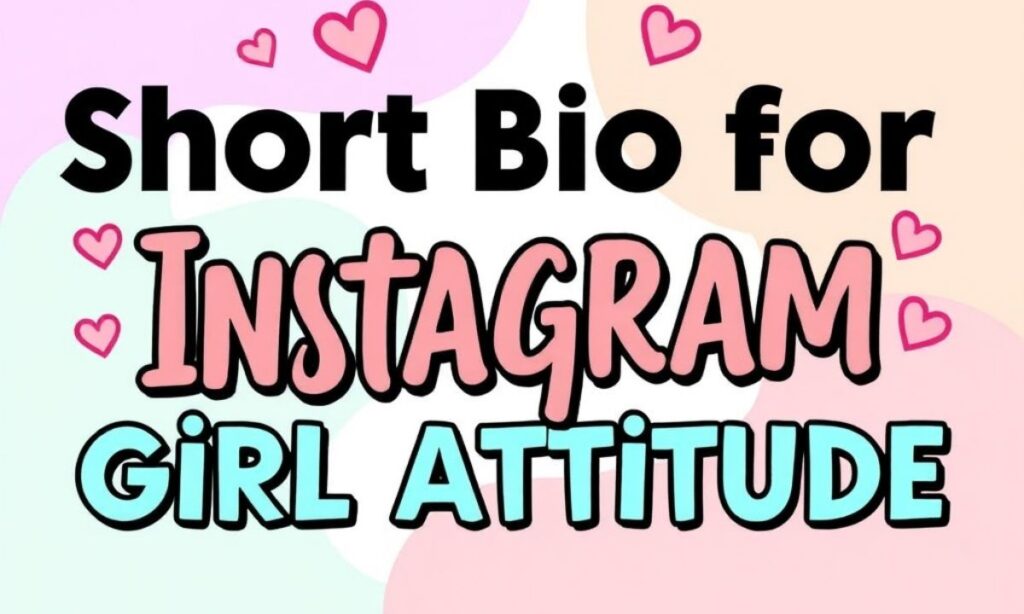Short Bio for Instagram for Girl Attitude 