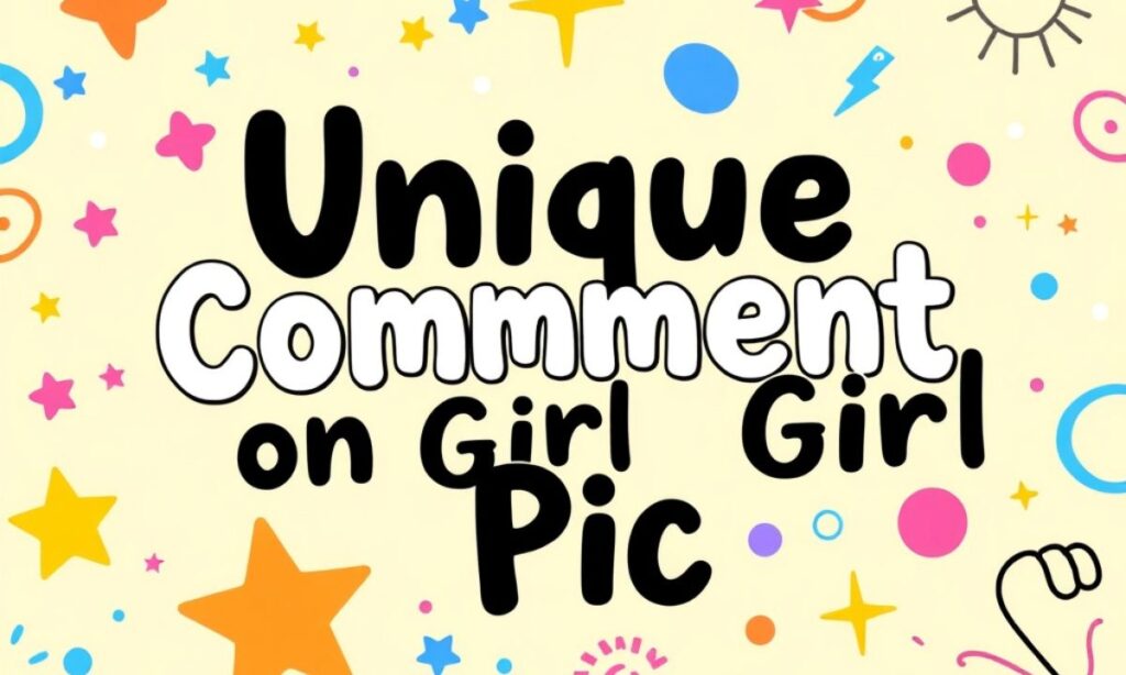 Unique Comment on Girl Pic 
