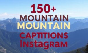 150 + Mountain Captions for Instagram