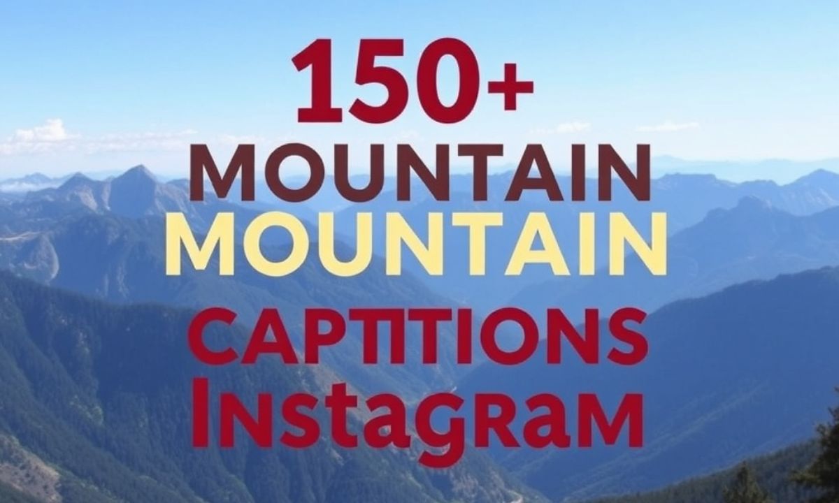 150 + Mountain Captions for Instagram