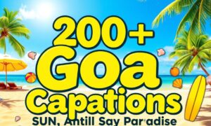 200 + Goa Captions Sun Sand & Ways to Say Paradise