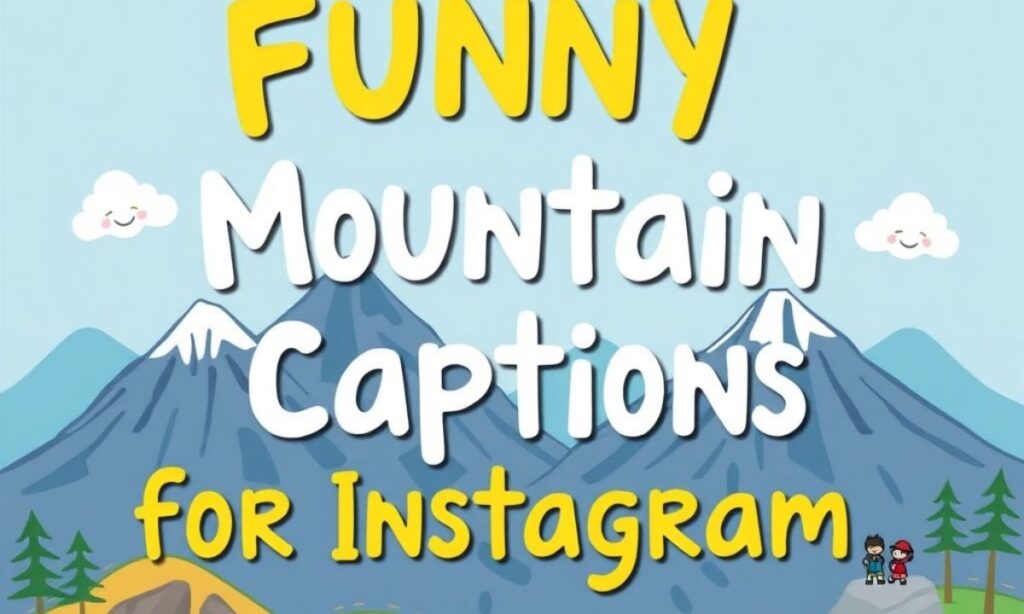 Funny Mountain Captions for Instagram