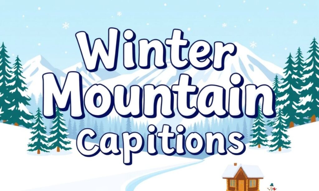 Winter Mountain Captions